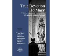 True Devotion to Mary:: With preparation for consecration, illustrations and prayer treasury (Understanding the Faith)
