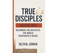 True Disciples: Disciplined Follower of Christ (Prayer)