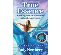 True Essence: Finding your authentic self without compromise