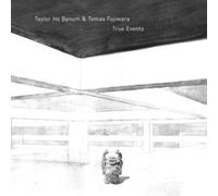 True Events by Taylor Ho Bynum and Tomas Fujiwara
