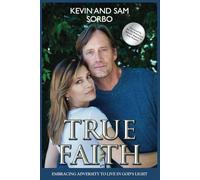 True Faith: Embracing Adversity to Live in God's Light (True Strength Series)