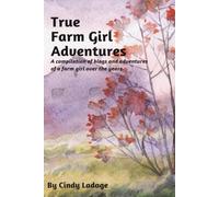True Farm Girl Adventures: A compilation of blogs and adventures of a farm girl over the years.