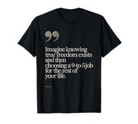 True Freedom Exists 9 To 5 Job Emprendedor Nómada Digital Camiseta