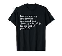 True Freedom Exists 9 To 5 Job Emprendedor Nómada Digital Camiseta