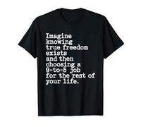 True Freedom Exists 9 To 5 Job Emprendedor Nómada Digital Camiseta