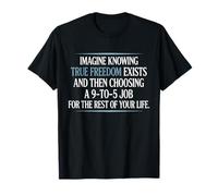 True Freedom Exists 9 To 5 Job Emprendedor Nómada Digital Camiseta