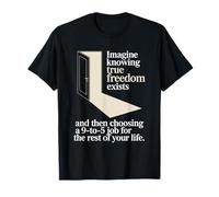 True Freedom Exists 9 To 5 Job Emprendedor Nómada Digital Camiseta