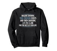 True Freedom Exists 9 To 5 Job Emprendedor Nómada Digital Sudadera con Capucha
