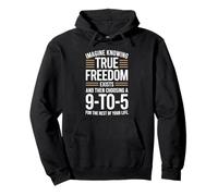 True Freedom Exists 9 To 5 Job Emprendedor Nómada Digital Sudadera con Capucha