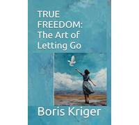 TRUE FREEDOM: The Art of Letting Go (Philosophical Questions)