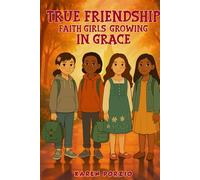 True Friendship: Faith Girls: Growing in Grace
