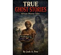 True Ghost Stories: African Horror Tales