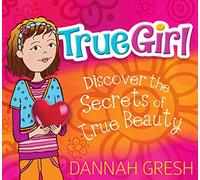 True Girl: Discover the Secrets of True Beauty