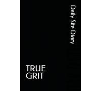 TRUE GRIT Daily Site Diary: Construction Daily LogBook for Work Progress, Site Activity, and Crew Notes (6x9)