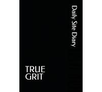 TRUE GRIT Daily Site Diary: Construction Daily LogBook for Work Progress, Site Activity, and Crew Notes (7.25x10.5)