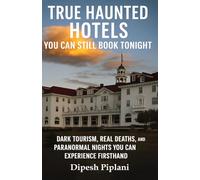 True Haunted Hotels You Can Still Book Tonight: Dark Tourism, Real Deaths, and Paranormal Nights You Can Experience Firsthand (Horror Stories That Grip You with Fear, Dread, and Twists)