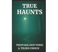 TRUE HAUNTS: TWENTY REAL GHOST STORIES