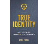 True Identity: An Athlete's Guide to Finding Peace in All Circumstances
