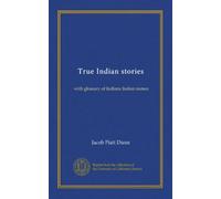 True Indian stories: with glossary of Indiana Indian names