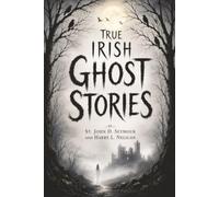 True Irish Ghost Stories