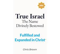 True Israel: The Name Divinely Bestowed: Fulfilled and Expanded in Christ (Build Your Faith Minis)