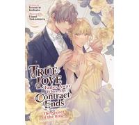 True Love Fades Away When the Contract Ends - The Secret of the Rose (Light Novel) [Volume 3]