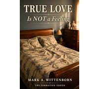 True Love Is Not a Feeling (The Formation Series)