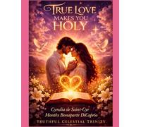 True Love Makes You Holy: A Celestial Devotion Beyond Time