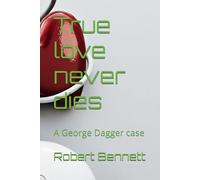 True love never dies: A George Dagger case: 2