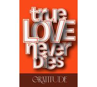 True Love Never Dies: A Lined Journal for Memories, Letters, Healing, and Heartfelt Reflection