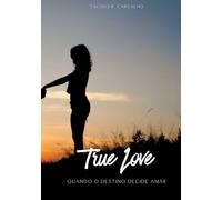 True Love: Quando o destino decide amar
