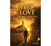 True Love The Walk with God
