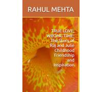 TRUE LOVE, WRONG TIME: The Story of Raj and Julie Childhood Friendship and Inspiration