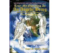 True: My Operating As An Angelic Being