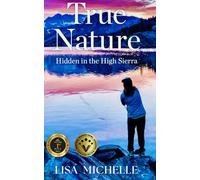 TRUE NATURE: Hidden in the High Sierra