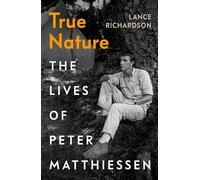 True Nature: The Lives of Peter Matthiessen