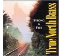 True North Brass - Strong & Free by True North Brass (2001-06-29)