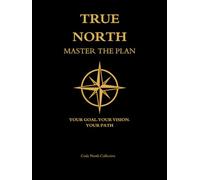 TRUE NORTH: MASTER THE PLAN
