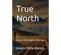 True North: Notes in the margin of the map