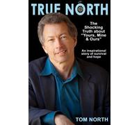 True North: The Shocking Truth about Yours, Mine and Ours by Tom North (2013-07-15)