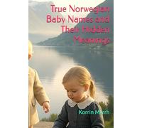 True Norwegian Baby Names and Their Hidden Meanings