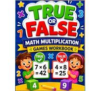 True Or False Math Multiplication Games Workbook: Fun Math Games & Worksheets Learning Support | Fun Exercises to Build Skills and Confidence