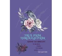 True Pain Through Pain: Shine so bright it burns their fucking eyes