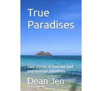 True Paradises: Two stories of how we find and lose our paradises