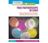 True Partnerships in SEND: Working Together to Give Children, Families and Professionals a Voice (nasen spotlight)
