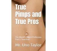 True Pimps and True Pros: The World's Oldest Profession: Part 2: True Pros