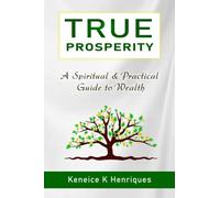 True Prosperity: A Spiritual & Practical Guide to Wealth (True Prosperity Series 1-7)