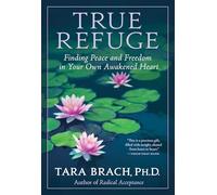 True Refuge: Finding Peace and Freedom in Your Own Awakened Heart