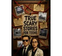 True Scary Stories for Teens: Real Paranormal Experiences, Haunted Houses, Urban Legends, Ghost Encounters, Creepy Forest Tales, Spooky Stories for Teen Horror Fans. Perfect for Bedtime Reading