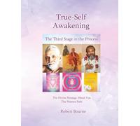 True-Self Awakening: The third manual in The Awakening Process (Reiki Healing, Personal Development and Awakening)
